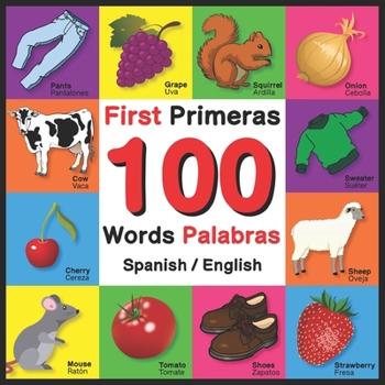 Paperback First 100 Words - Primeras 100 Palabras - Spanish/English: Bilingual Word Book for Kids, Toddlers (English and Spanish Edition) Book