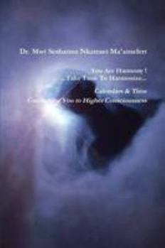 Paperback You Are Harmony ...Take Time To Harmonize ... Calendars and Time Connecting You To Higher Consciousness Book