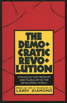 Paperback The Democratic Revolution: Struggles for Freedom and Pluralism in the Developing World Book