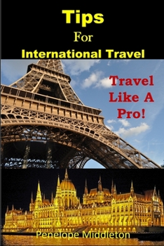Paperback Tips for International Travel!: Travel like a Pro! Book