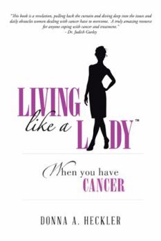 Paperback Living Like a Lady When You Have Cancer Book