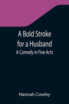 Paperback A Bold Stroke for a Husband: A Comedy in Five Acts Book