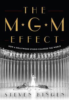 Hardcover The MGM Effect: How a Hollywood Studio Changed the World Book