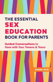 Paperback The Essential Sex Education Book for Parents: Guided Conversations to Have with Your Tweens and Teens Book