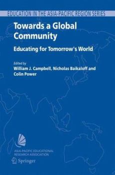 Hardcover Towards a Global Community: Educating for Tomorrow's World: Global Strategic Directions for the Asia-Pacific Region Book