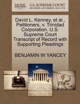 David L. Kenney, et al., Petitioners, v. Trinidad Corporation. U.S. Supreme Court Transcript of Record with Supporting Pleadings