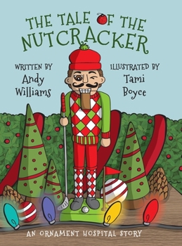 Hardcover The Tale of the Nutcracker: An Ornament Hospital Story Book
