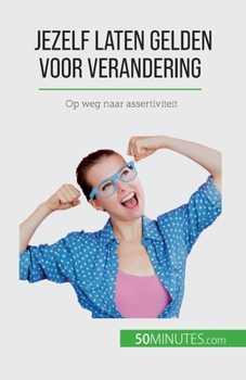 Paperback Jezelf laten gelden voor verandering: Op weg naar assertiviteit [Dutch] Book