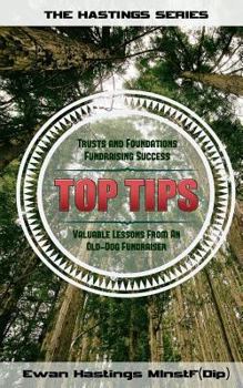 Paperback Trusts and Foundations Fundraising Success Top Tips: Valuable Lessons from an Old-Dog Fundraiser Book