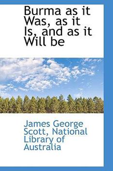 Paperback Burma as It Was, as It Is, and as It Will Be Book