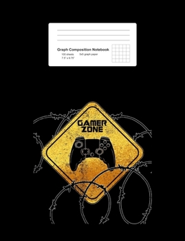 Graph Composition Notebook: Math, Physics, Science Exercise Book - Gamer Zone Sign Funny Warning Video Games Place Boys Gift - Black 5x5 Graph Paper - ... Teens, Boys, Girls - 7.5"x9.75" 100 pages