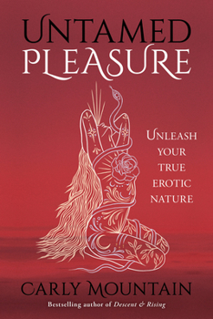 Paperback Untamed Pleasure: Unleash Your True Erotic Nature Book