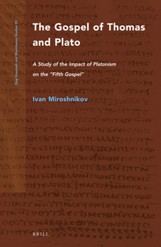 Hardcover The Gospel of Thomas and Plato: A Study of the Impact of Platonism on the "Fifth Gospel" Book