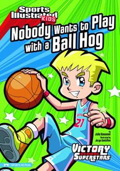 Paperback Nobody Wants to Play with a Ball Hog Book