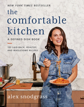 Hardcover The Comfortable Kitchen: 105 Laid-Back, Healthy, and Wholesome Recipes Book