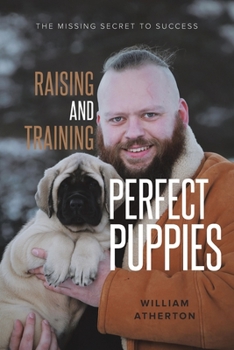 Paperback Raising and Training Perfect Puppies: The Missing Secret to Success Book