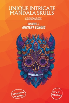Paperback Intricate Skulls Coloring Book Volume I: Ancient Echoes: Whimsical skulls Intricate patterns Book