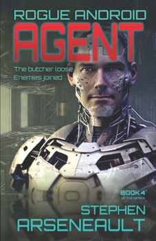 AGENT: ROGUE ANDROID Book Four