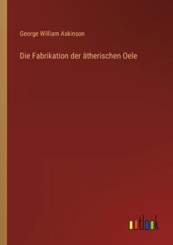 Paperback Die Fabrikation der ätherischen Oele [German] Book