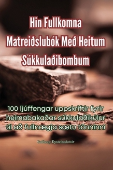 Paperback Hin Fullkomna Matreiðslubók Með Heitum Súkkulaðibombum [Icelandic] Book