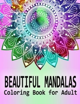 Paperback Beautiful Mandalas Coloring Book for Adults: An Adult Coloring Book with intricate Mandalas for Relaxation and Stress Relief Book