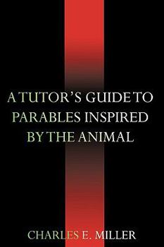 Paperback A Tutor's Guide to Parables Inspired by the Animal Kingdom Book