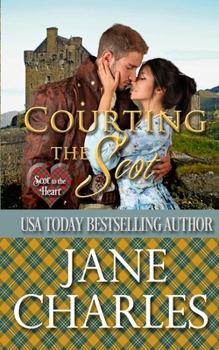 Courting the Scot (Scot to the Heart #1 ~ Grant and MacGregor Novel) - Book #1 of the Scot to the Heart