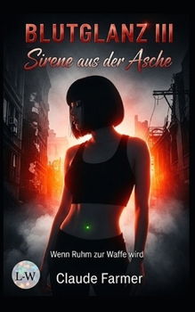 Paperback Blutglanz III - Sirene aus der Asche - Wenn Ruhm zur Waffe wird: Band 3 [German] Book