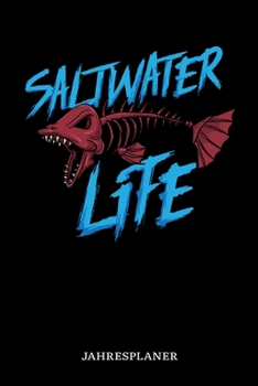 Saltwater Life Jahresplaner: Meeresangeln Hochsee Angler Angeln Fisch Fischer Jahres Kalender 2020 6x9 A5: Studienplaner Terminkalender Wöchentliche ... Lehrer Und Studenten (German Edition)