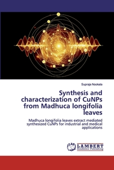 Paperback Synthesis and characterization of CuNPs from Madhuca longifolia leaves Book