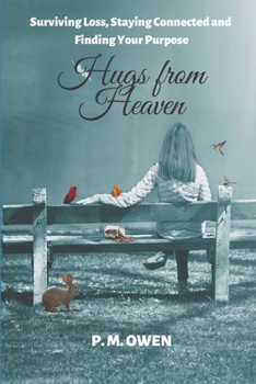 Paperback Hugs from Heaven: Surviving Loss, Staying Connected and Finding Your Purpose Book