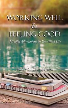 Hardcover Working Well & Feeling Good: Mindful Affirmations for Your Work Life Book