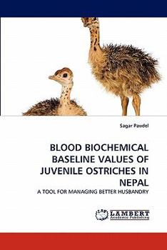 Paperback Blood Biochemical Baseline Values of Juvenile Ostriches in Nepal Book