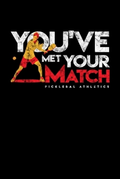 You've Met Your Match Pickleball Athletics: Pickleball Dink and Slam Recreational Sports Journal