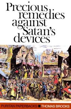 Paperback Precious Remedies Against Satan's Devices (Puritan Paperbacks) Book