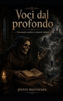 Voci dal profondo: Evocando ombre e misteri italiani (Italian Edition)