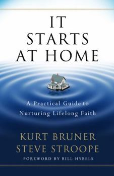Paperback It Starts at Home: A Practical Guide to Nurturing Lifelong Faith Book