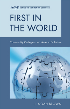 Hardcover First in the World: Community Colleges and America's Future Book