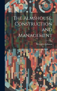 Hardcover The Almshouse, Construction and Management Book
