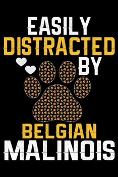 Paperback Easily Distracted by Belgian Malinois: Cool Belgian Malinois Dog Journal Notebook - Funny Belgian Malinois Puppies - Belgian Malinois Owner Gifts. 6 x Book