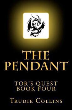 The Pendant - Book #4 of the Tor's Quest