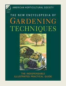 Hardcover American Horticultural Society New Encyclopedia of Gardening Techniques: The Indispensable Illustrated Practical Guide Book