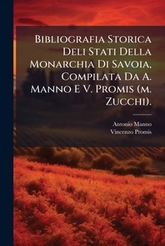 Paperback Bibliografia Storica Deli Stati Della Monarchia Di Savoia, Compilata Da A. Manno E V. Promis (m. Zucchi). [Italian] Book