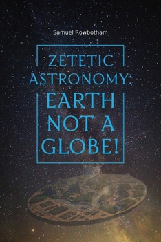 Paperback Zetetic Astronomy: Earth Not a Globe! Book