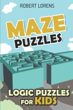 Paperback Logic Puzzles for Kids: Maze Puzzles Book