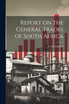 Paperback Report on the General Trades of South Africa Book
