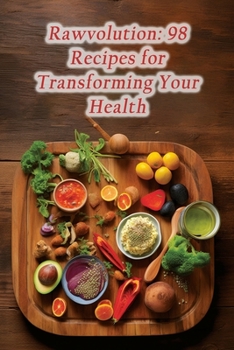 Paperback Rawvolution: 98 Recipes for Transforming Your Health Book