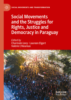 Hardcover Social Movements and the Struggles for Rights, Justice and Democracy in Paraguay Book