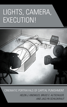 Hardcover Lights, Camera, Execution!: Cinematic Portrayals of Capital Punishment Book