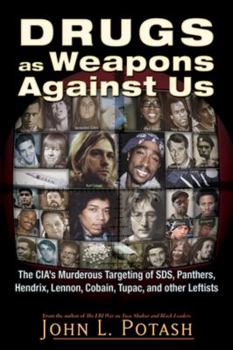 Paperback Drugs as Weapons Against Us: The Cia's Murderous Targeting of Sds, Panthers, Hendrix, Lennon, Cobain, Tupac, and Other Activists Book